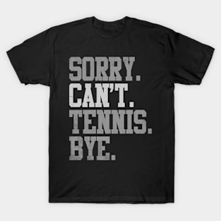 Sorry Can't Tennis Bye T-Shirt